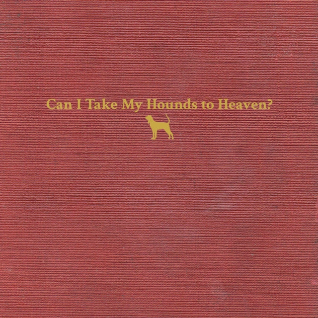 Can I Take My Hounds To Heaven? (3LP) & Snipe Hunter (X)