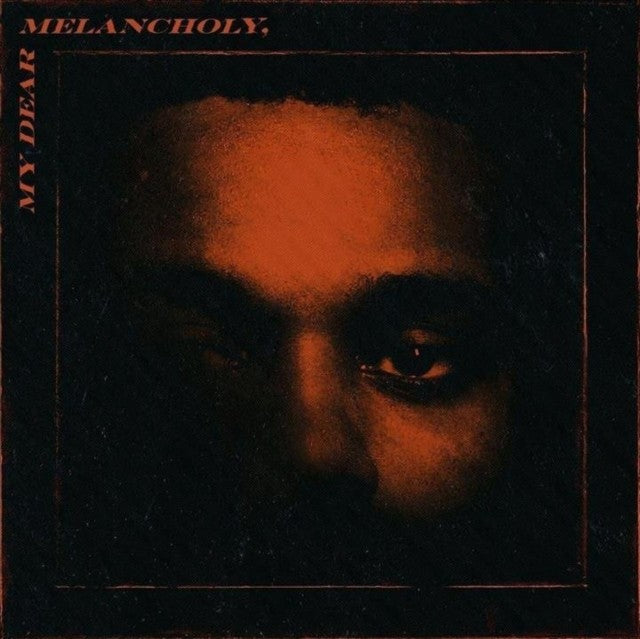 After Hours (X) & Starboy (Ex) & My Dear Melancholy