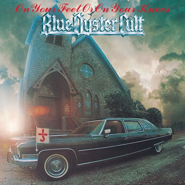 Don't Fear The Reaper: Best Of Blue Oyster Cult & On Your Feet Or On Your Knees & Secret Treaties & Agents Of Fortune