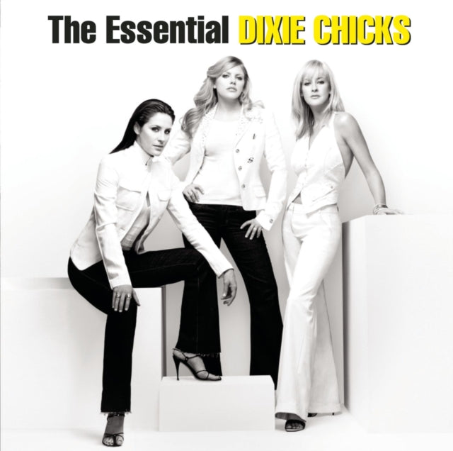 Essential Dixie Chicks & Playlist: The Very Best Of The Dixie Chicks