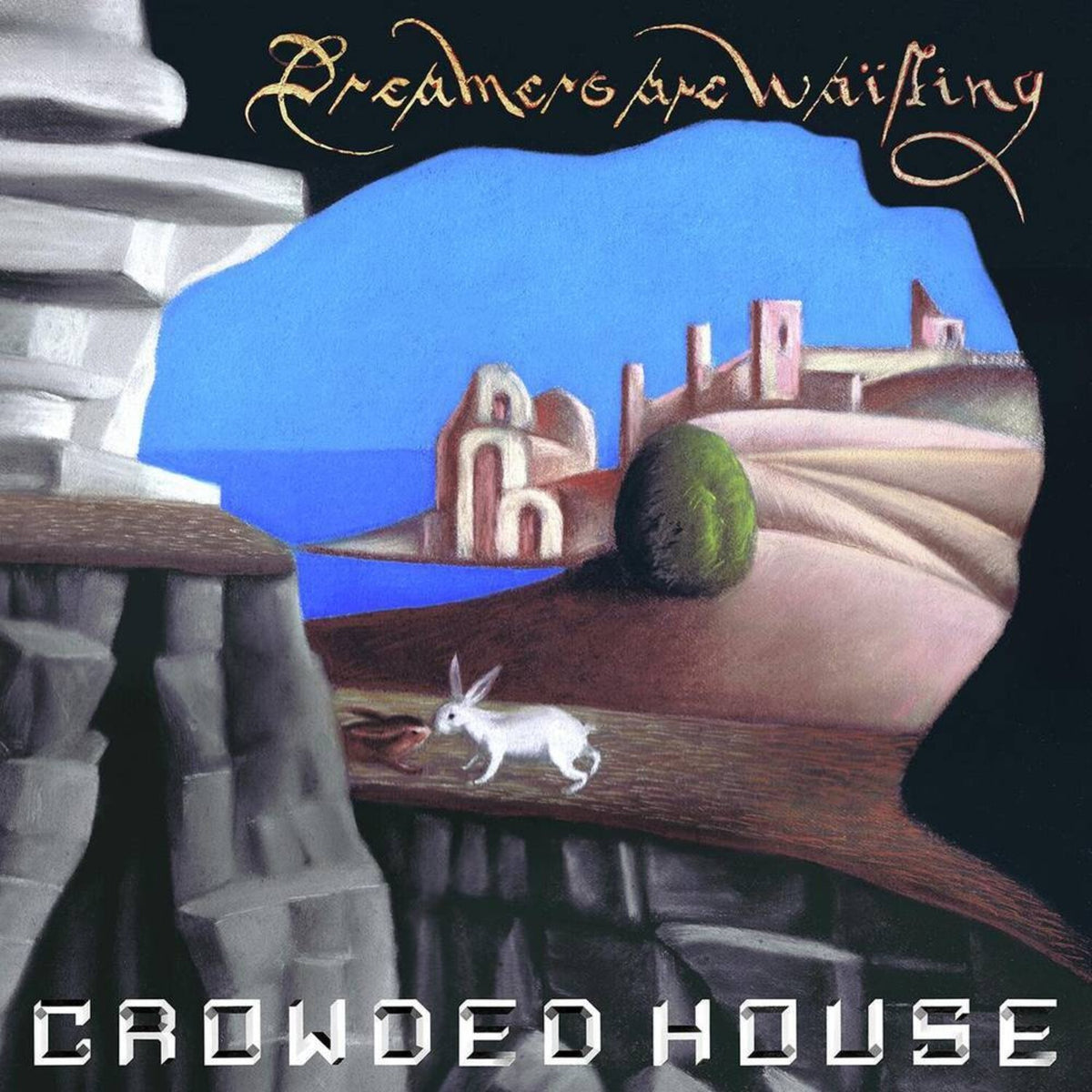 Dreamers Are Waiting & Crowded House
