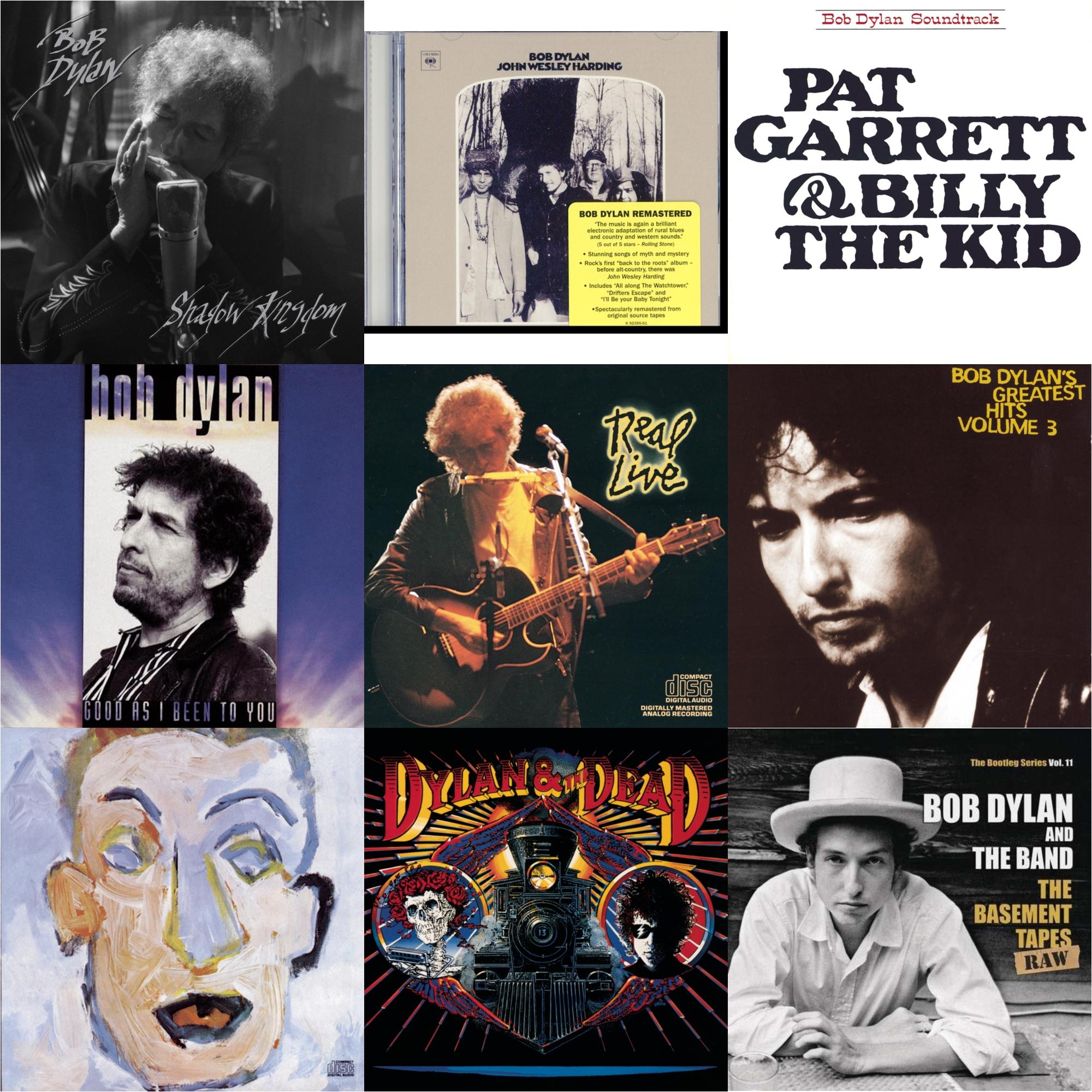 Shadow Kingdom & John Wesley Harding & Pat Garrett & Billy The Kid & Good As I Been To You & Real Live & Greatest Hits Vol.3 & Self Portrait & Dylan & The Dead & Basement Tapes Raw: The Bootleg Series Vol.11