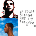 Thank Me Later & Nothing Was The Same & If You're Reading This It's Too Late