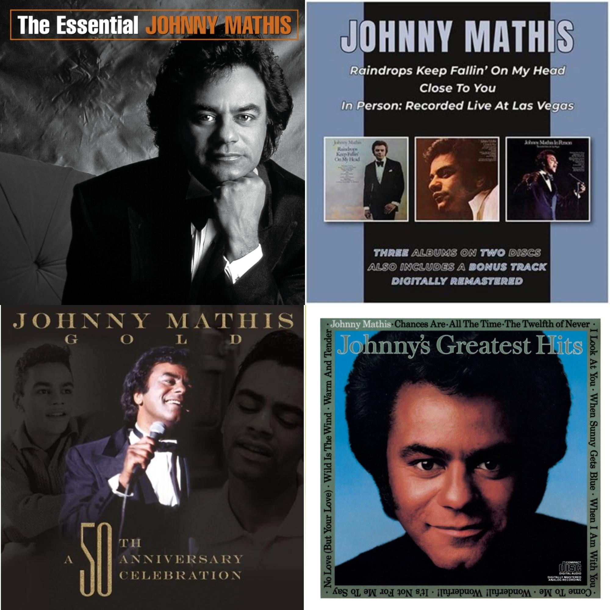 Essential Johnny Mathis & Raindrops Keep Fallin' On My Head / Close To You / In Person (2CD) & 50Th Anniversary Celebration & Johnny's Greatest Hits