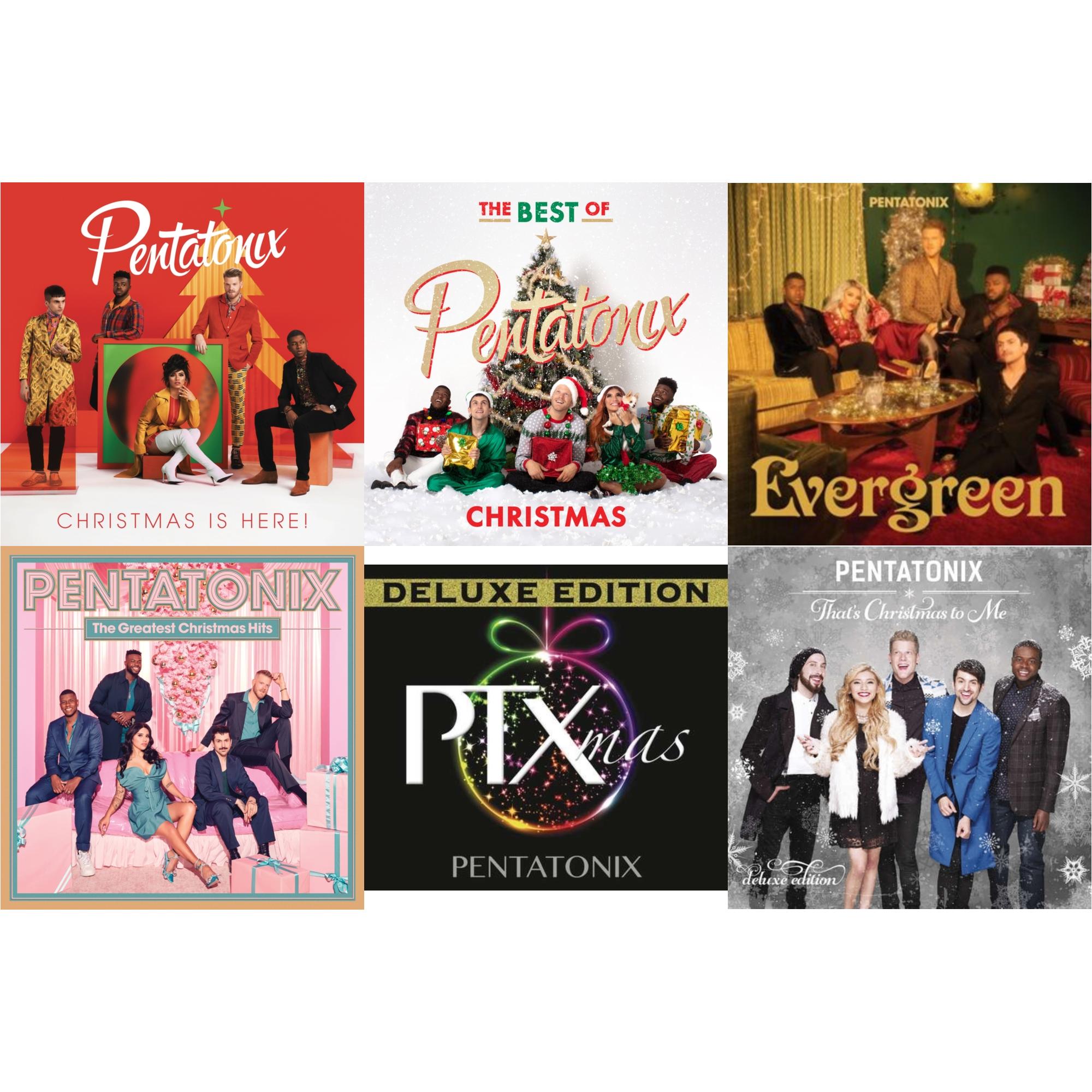Christmas Is Here! & The Best Of Pentatonix Christmas & Evergreen & Greatest Christmas Hits & Ptxmas (Deluxe Edition) & That's Xmas To Me (Deluxe Edition)