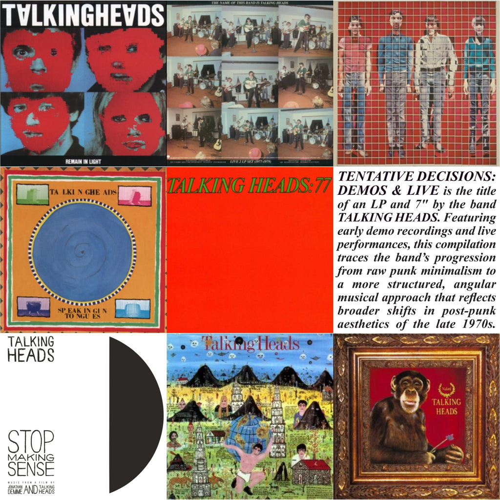 Remain In Light & Name Of This Band Is Talking Heads & More Songs About Buildings & Food & Speaking In Tongues & Talking Heads: 77 & Tentative Decisions: Demos & Live (LP/7 Inch) & Stop Making Sense (Deluxe/2LP) & Little Creatures & Naked