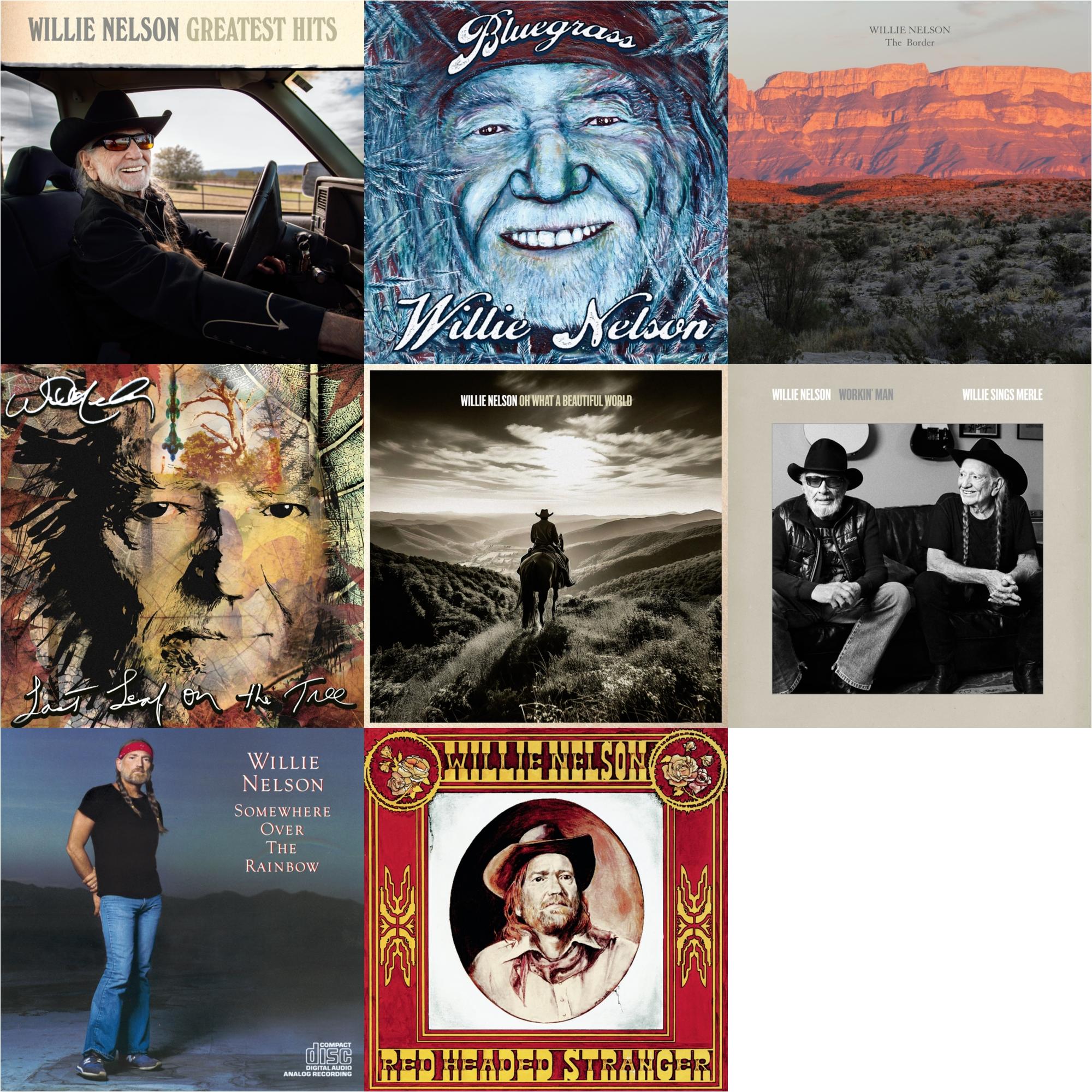 Greatest Hits & Bluegrass & Border & Last Leaf On The Tree & Oh What A Beautiful World & Workin Man: Willie Sings Merle & Over The Rainbow & Red Headed Stranger